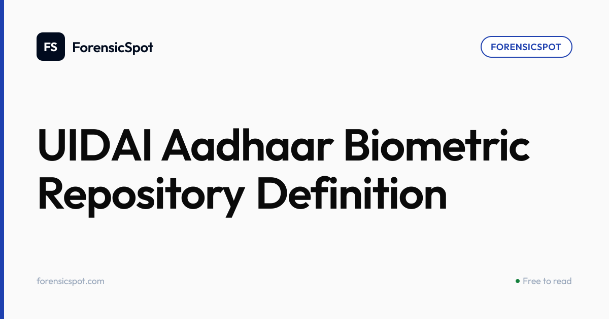 UIDAI Aadhaar Biometric Repository Definition | ForensicSpot