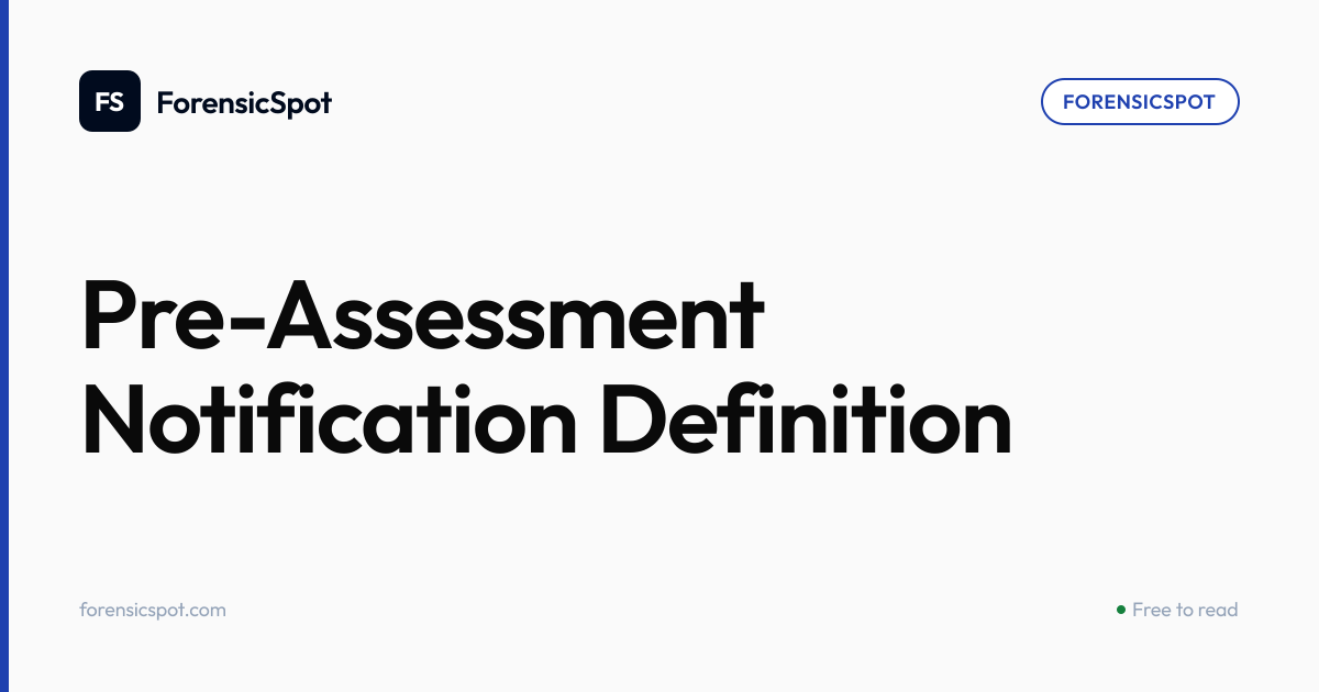 Pre-Assessment Notification Definition | ForensicSpot