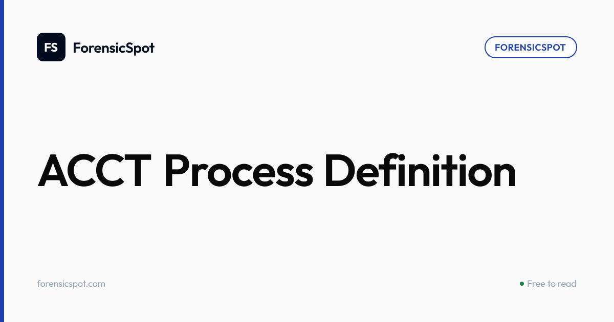 ACCT Process Definition | ForensicSpot