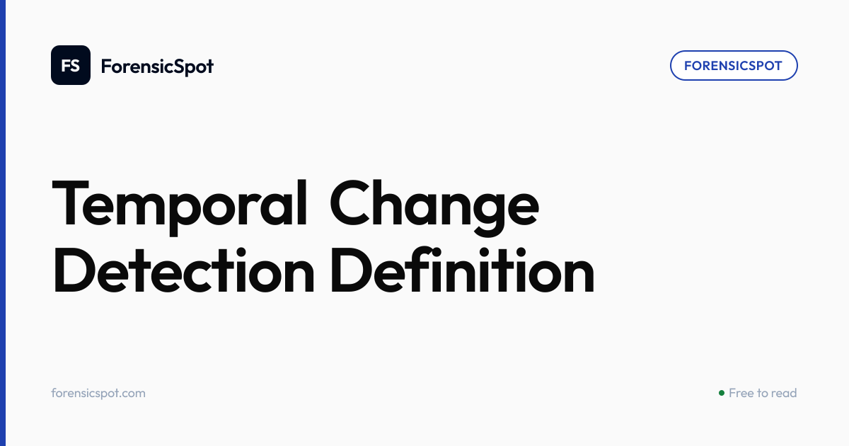 Temporal Change Detection Definition | ForensicSpot