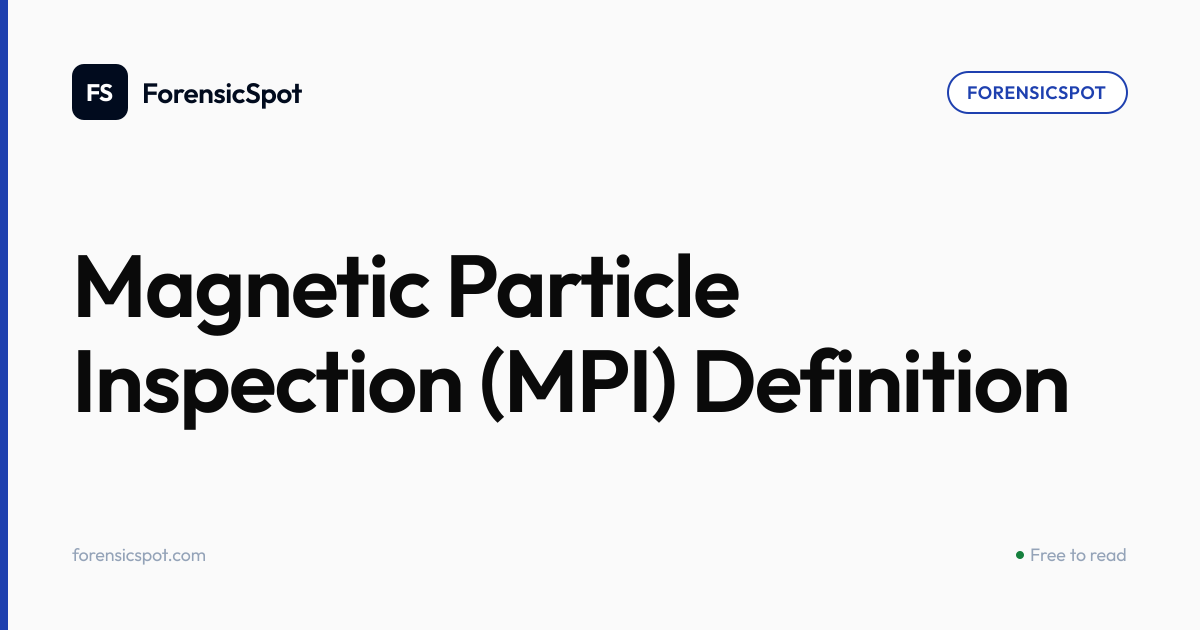 Magnetic Particle Inspection (MPI) Definition | ForensicSpot