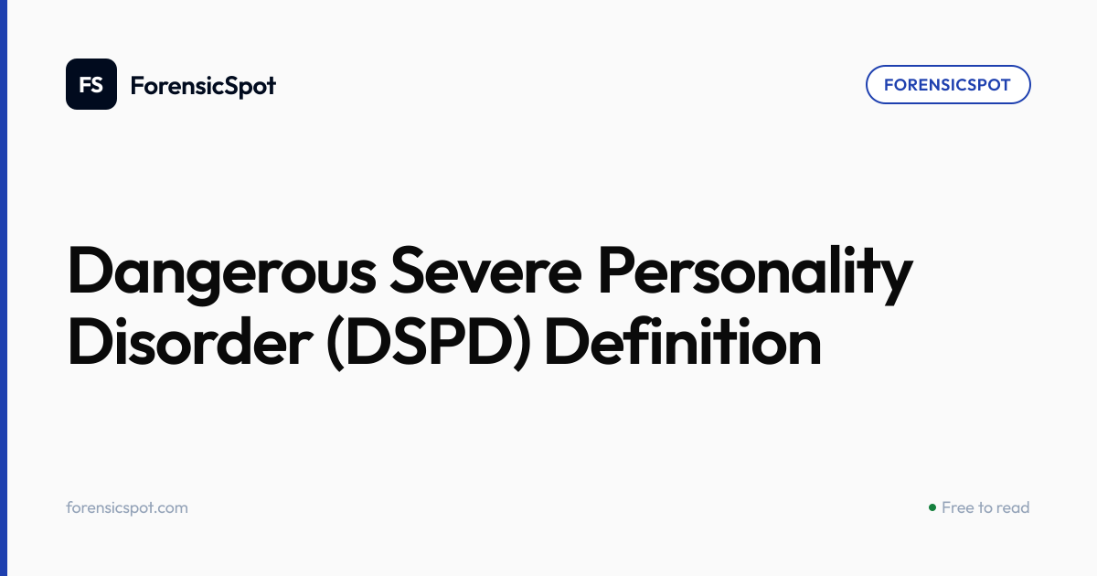 Dangerous Severe Personality Disorder (DSPD) Definition | ForensicSpot