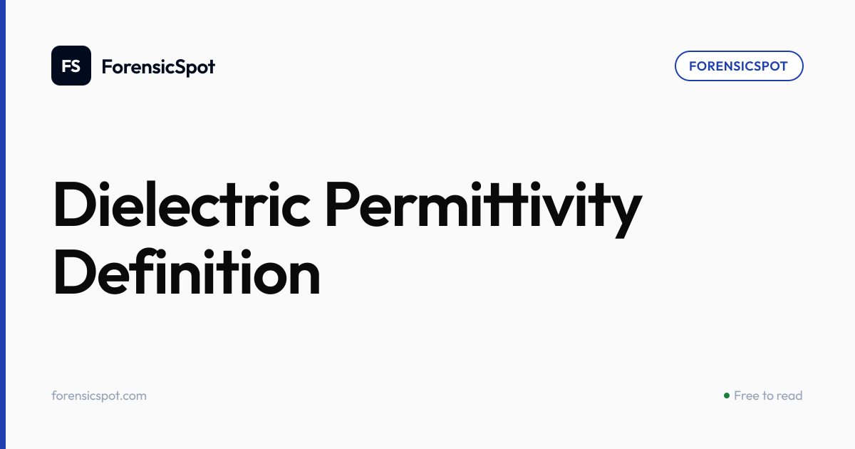 Dielectric Permittivity Definition | ForensicSpot