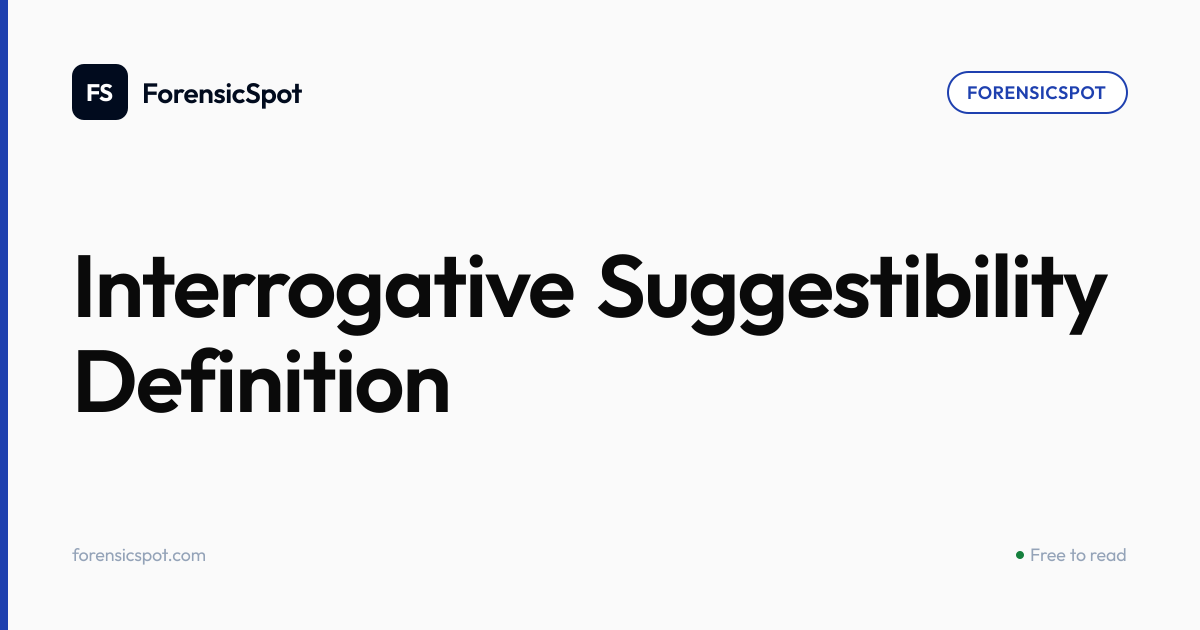 Interrogative Suggestibility Definition | ForensicSpot