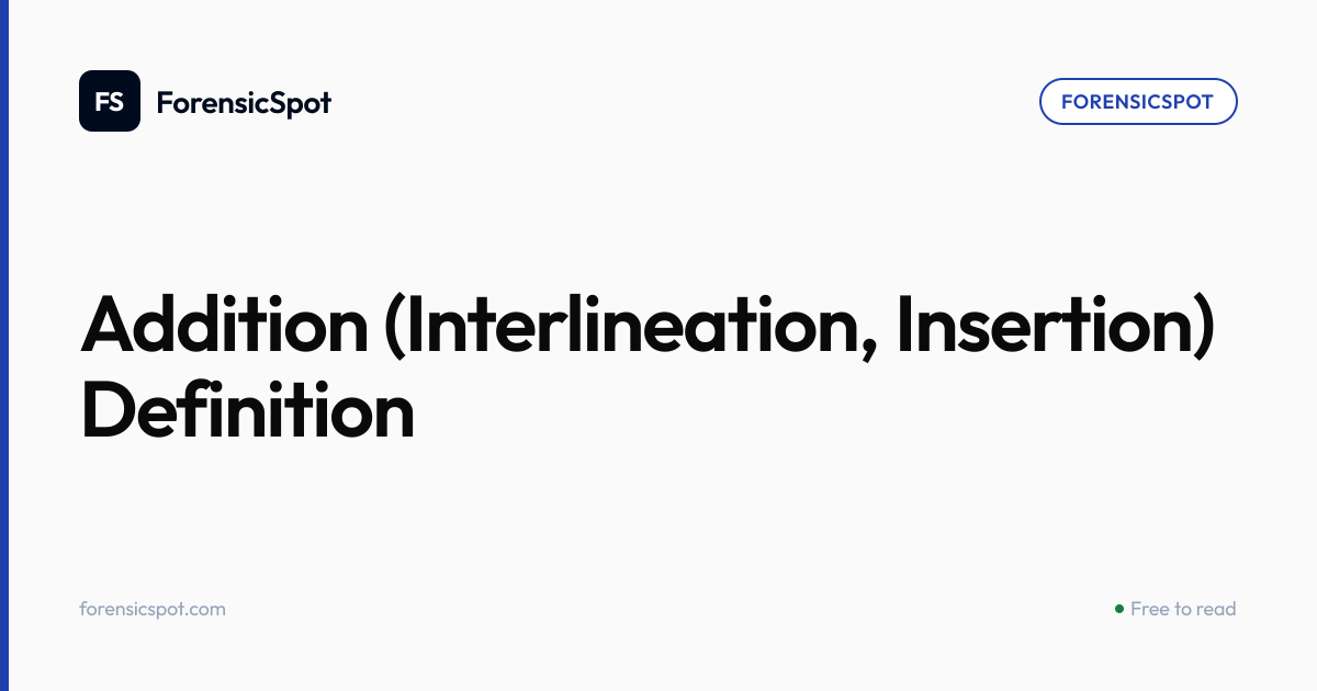 Addition (Interlineation, Insertion) Definition | ForensicSpot