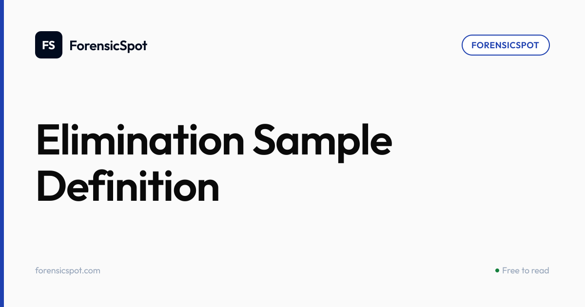 Elimination Sample Definition | ForensicSpot