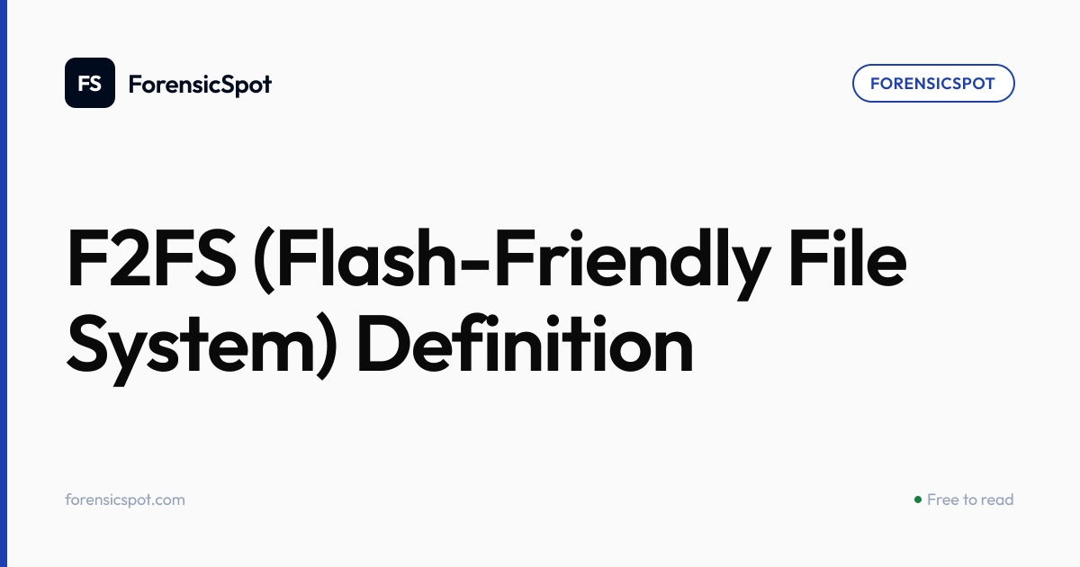 F2FS (Flash-Friendly File System) Definition | ForensicSpot