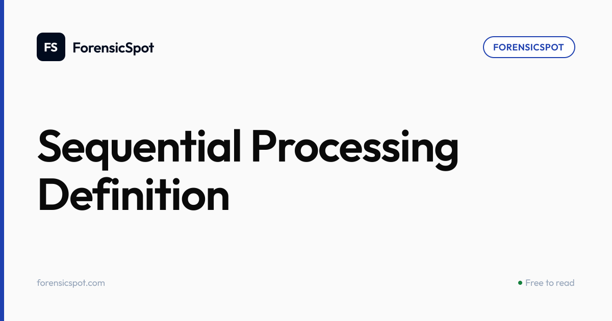Sequential Processing Definition | ForensicSpot