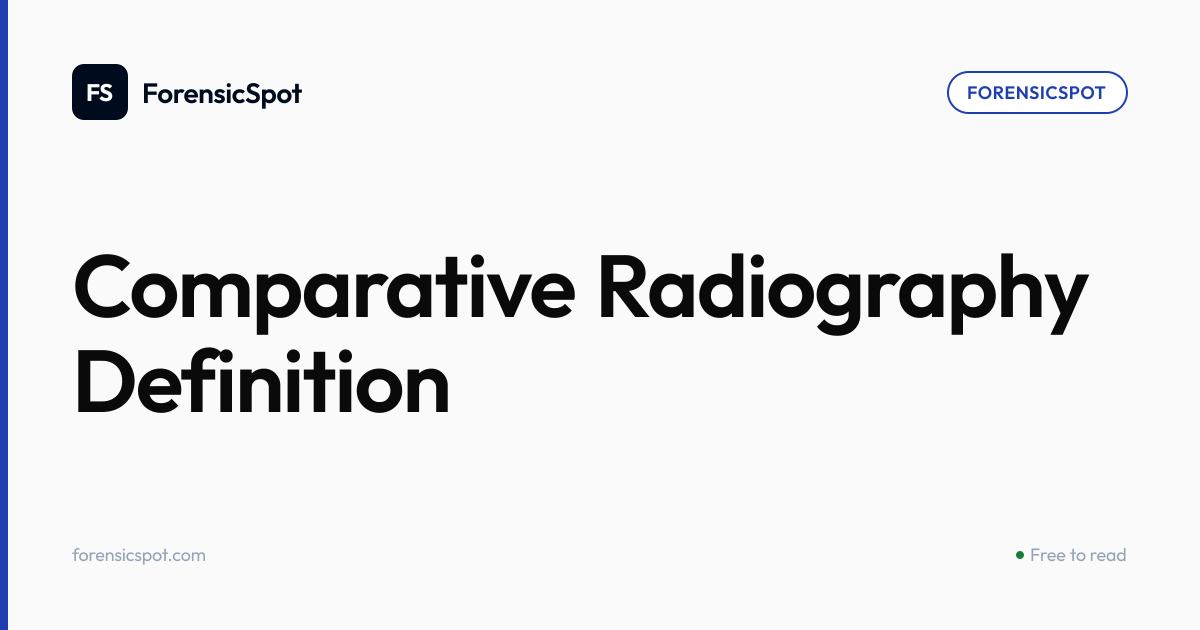 Comparative Radiography Definition | ForensicSpot