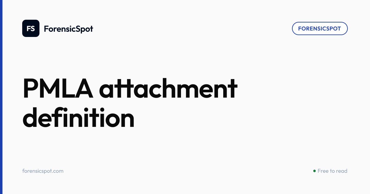 PMLA attachment definition | ForensicSpot