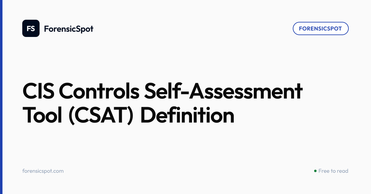 CIS Controls Self-Assessment Tool (CSAT) Definition | ForensicSpot