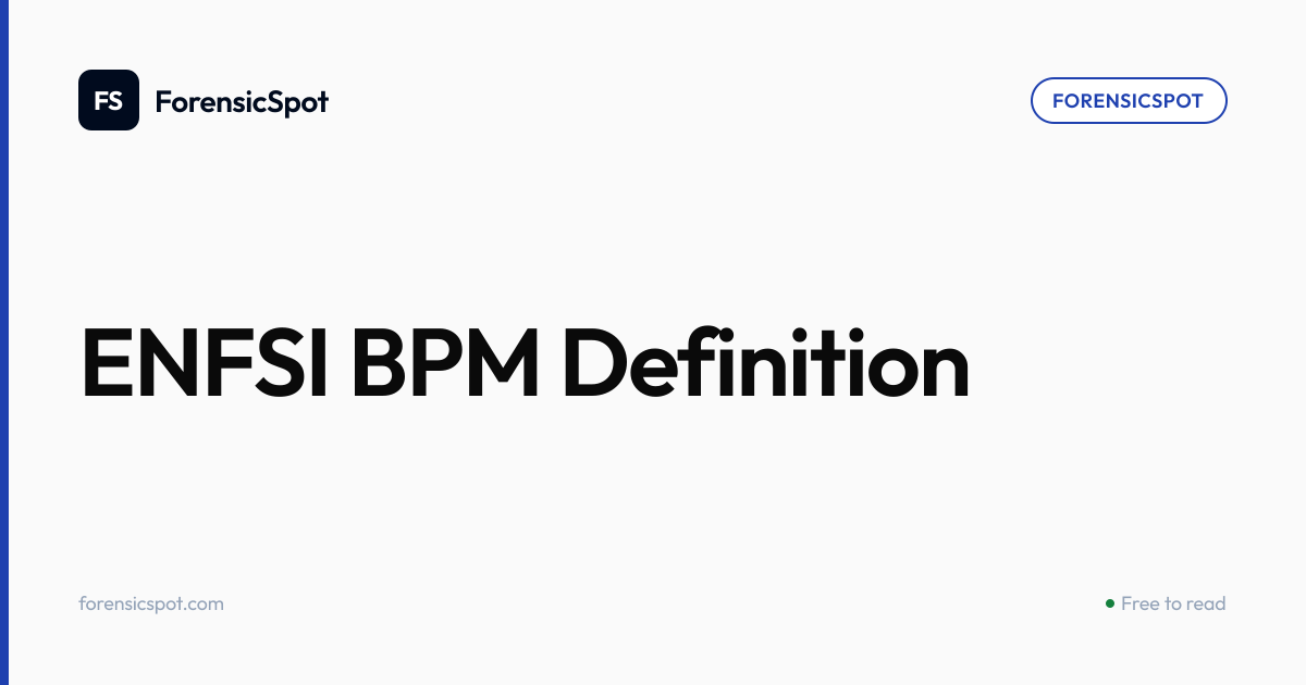 ENFSI BPM Definition | ForensicSpot