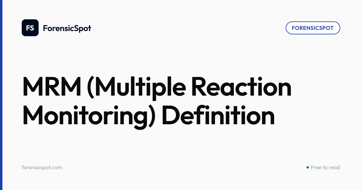 MRM (Multiple Reaction Monitoring) Definition | ForensicSpot