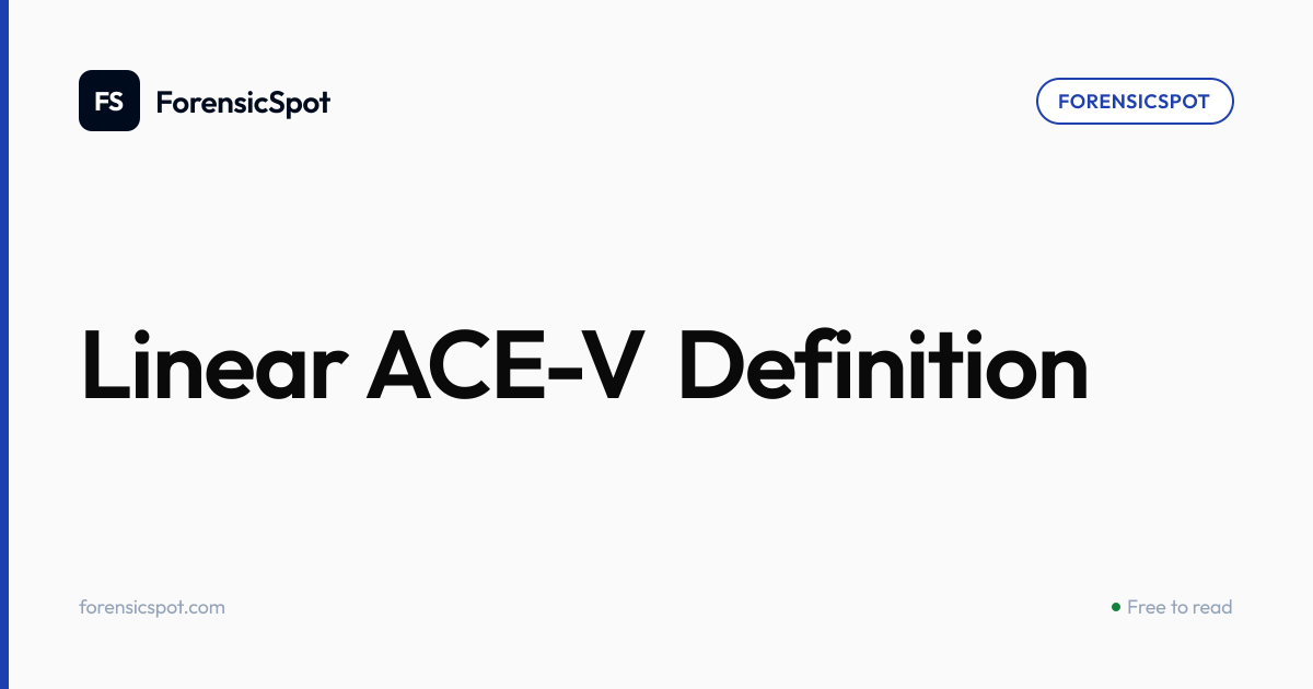 Linear ACE-V Definition | ForensicSpot