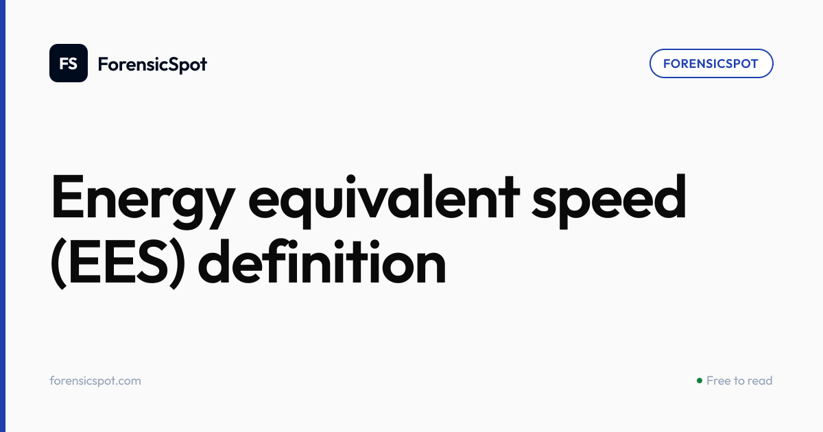 Energy equivalent speed (EES) definition | ForensicSpot
