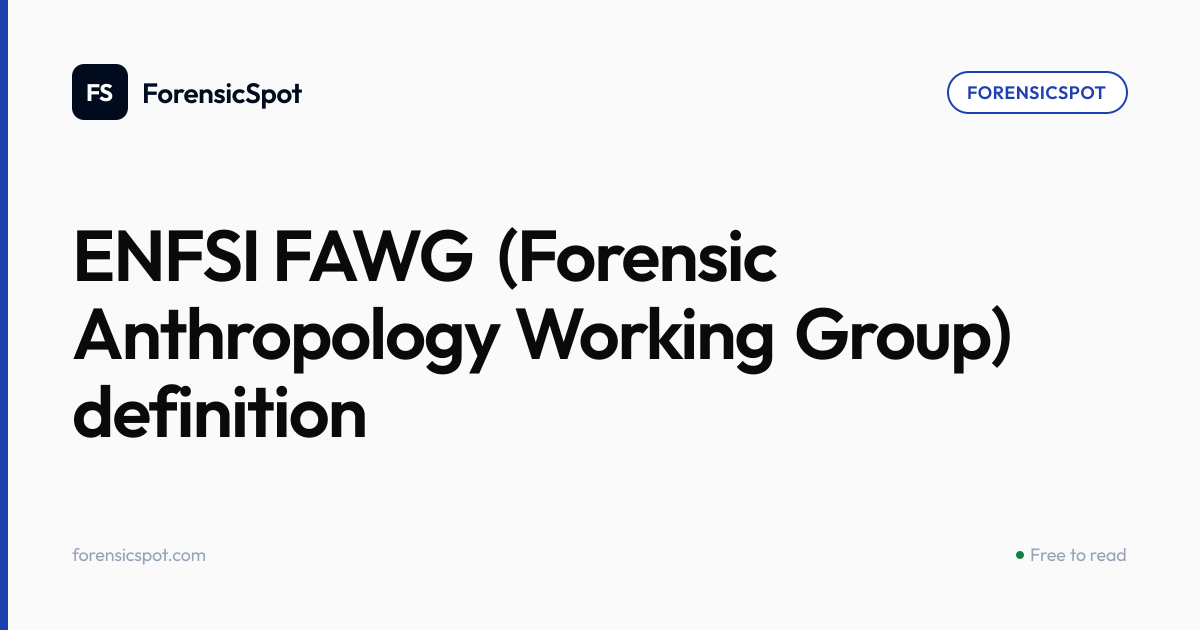 ENFSI FAWG (Forensic Anthropology Working Group) definition | ForensicSpot