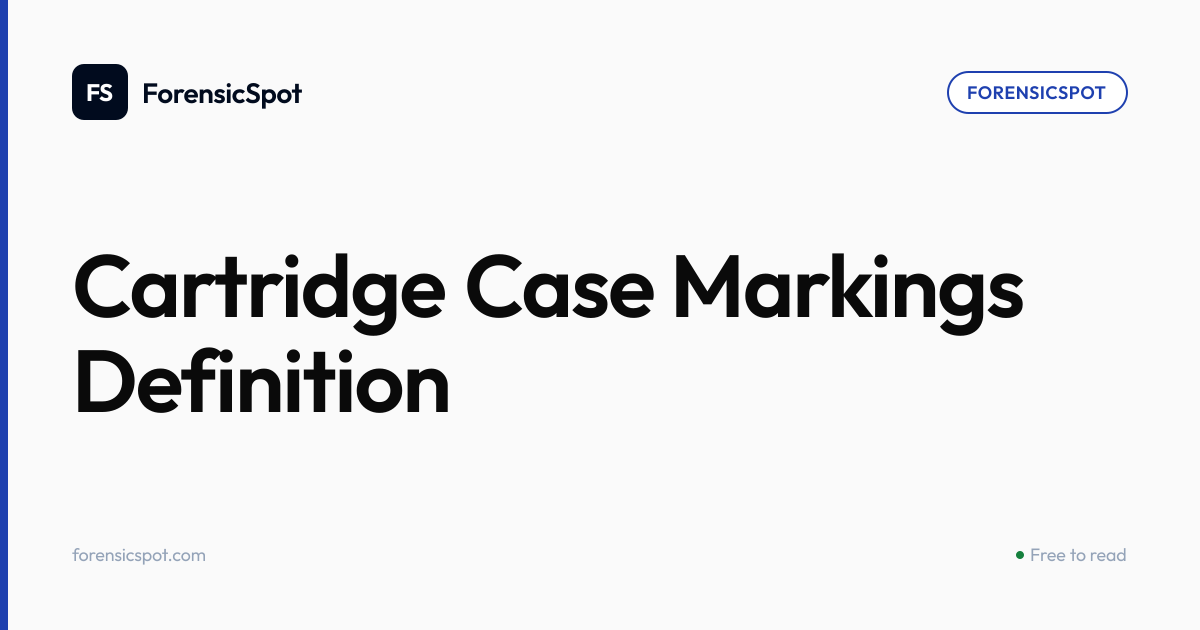 Cartridge Case Markings Definition | ForensicSpot