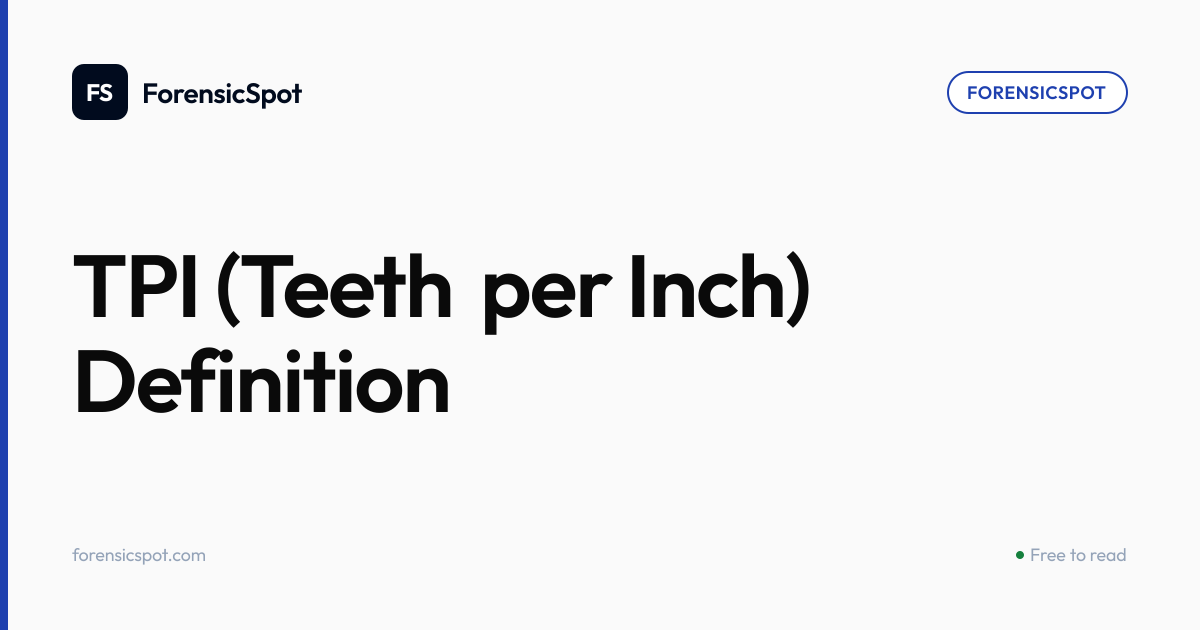 TPI (Teeth per Inch) Definition | ForensicSpot