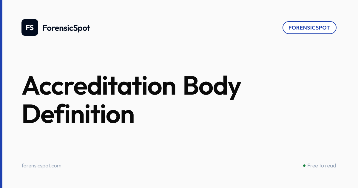 Accreditation Body Definition | ForensicSpot
