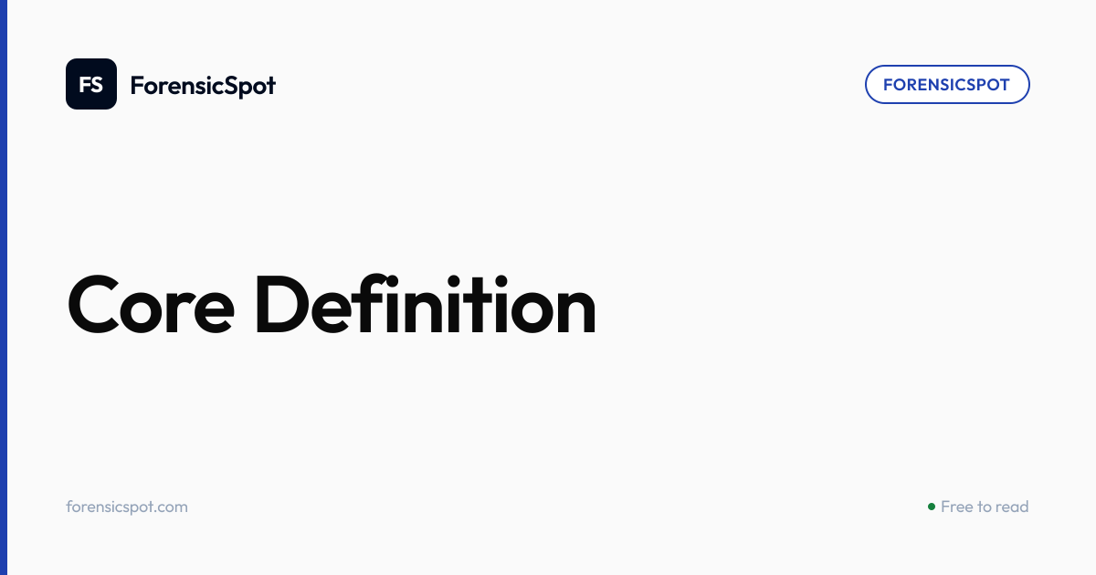 Core Definition | ForensicSpot