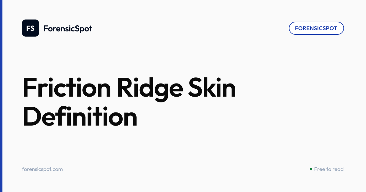 Friction Ridge Skin Definition | ForensicSpot