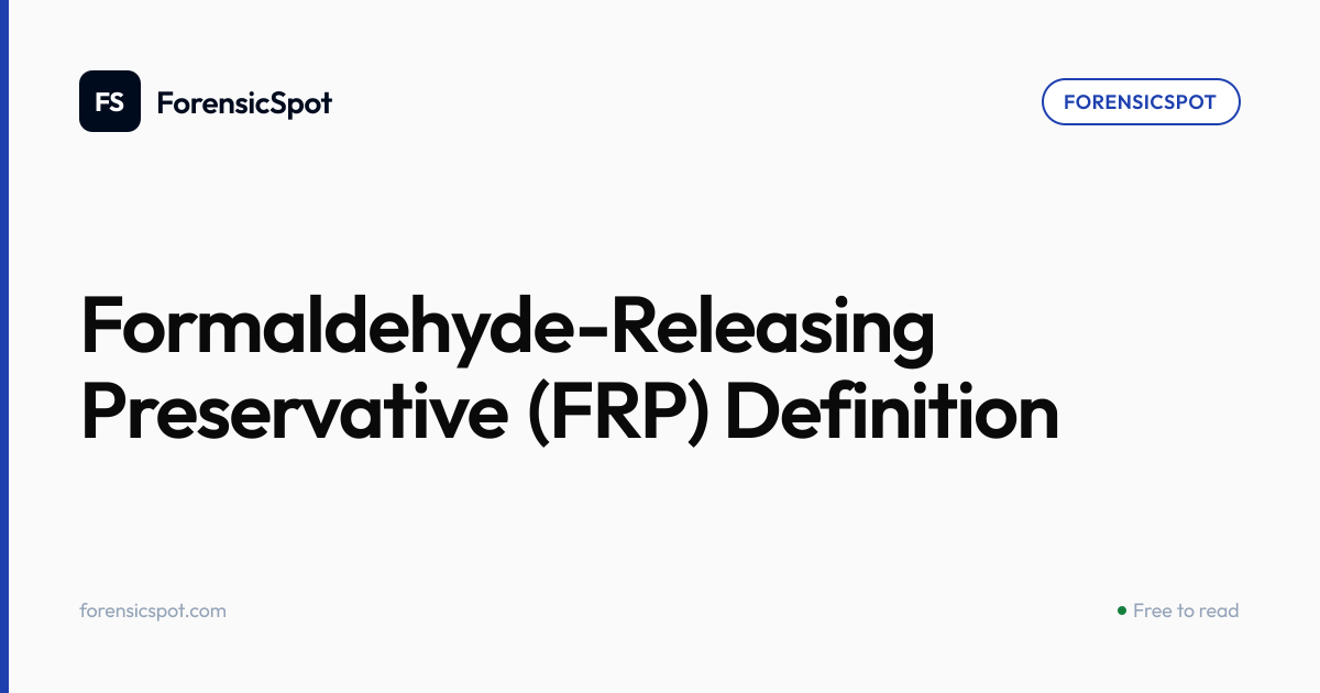 Formaldehyde-Releasing Preservative (FRP) Definition | ForensicSpot