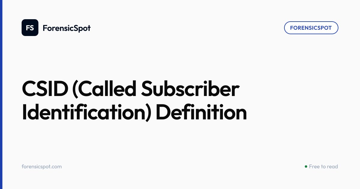CSID (Called Subscriber Identification) Definition | ForensicSpot