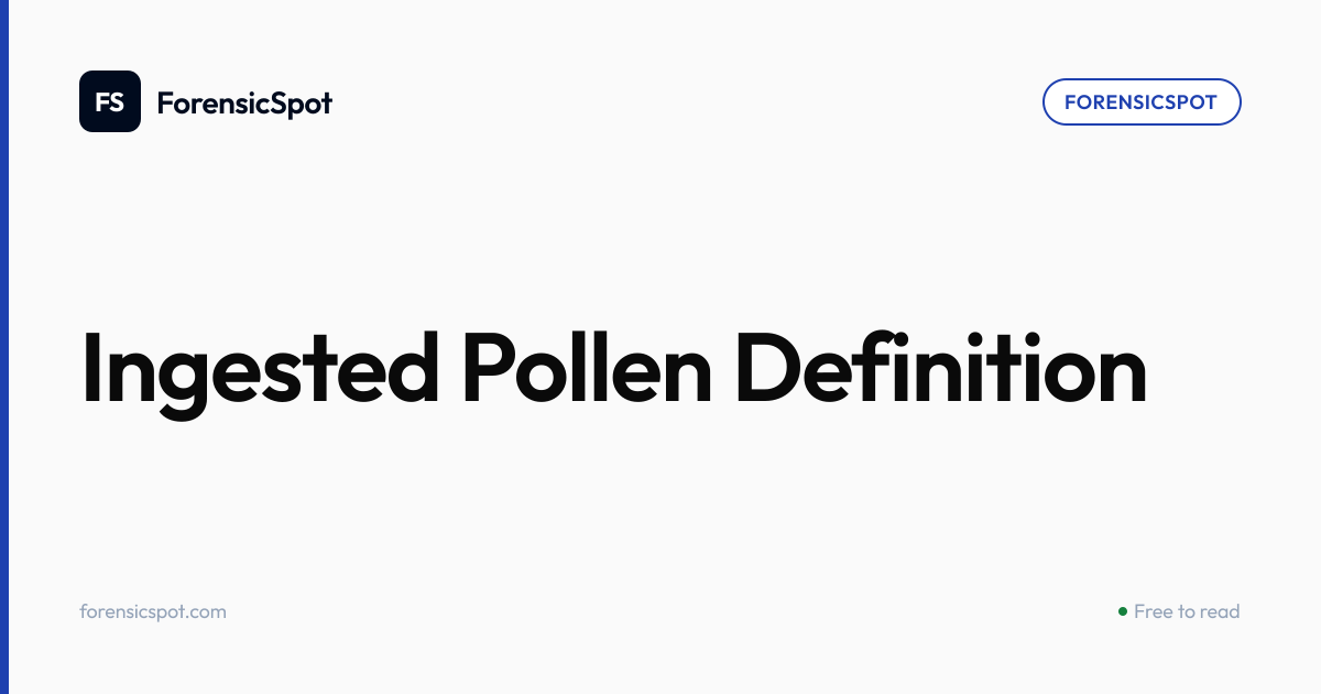 Ingested Pollen Definition | ForensicSpot