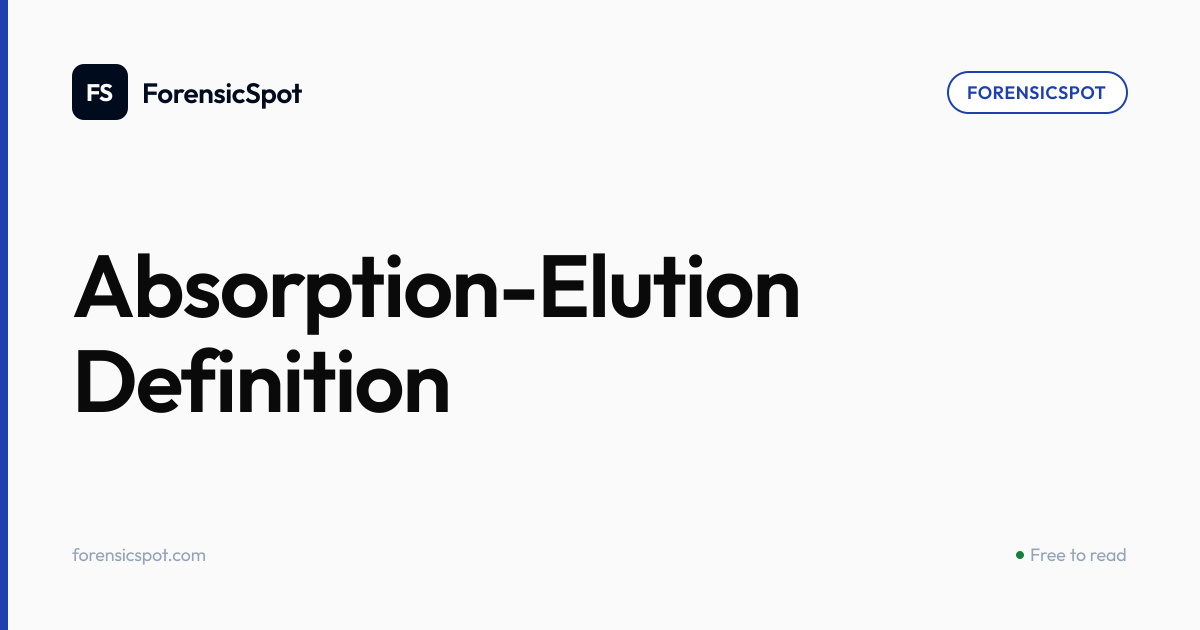 Absorption-Elution Definition | ForensicSpot