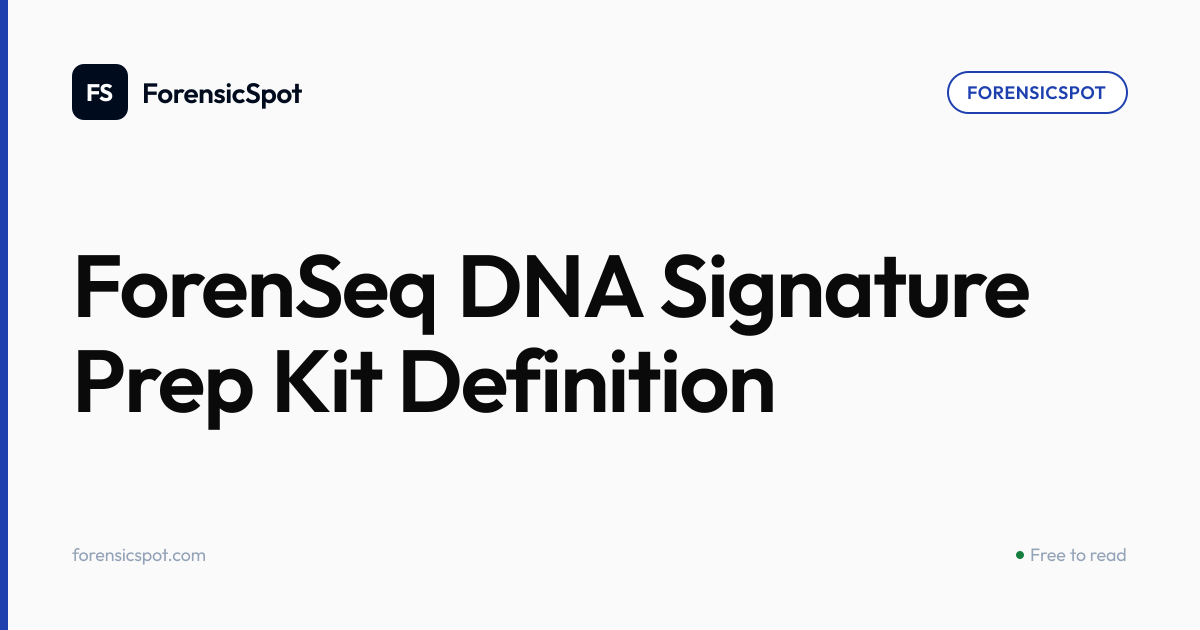 ForenSeq DNA Signature Prep Kit Definition | ForensicSpot