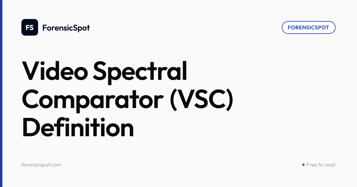 Video Spectral Comparator (VSC) Definition | ForensicSpot