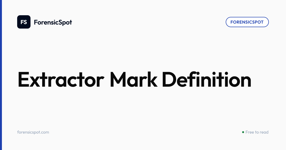 Extractor Mark Definition | ForensicSpot
