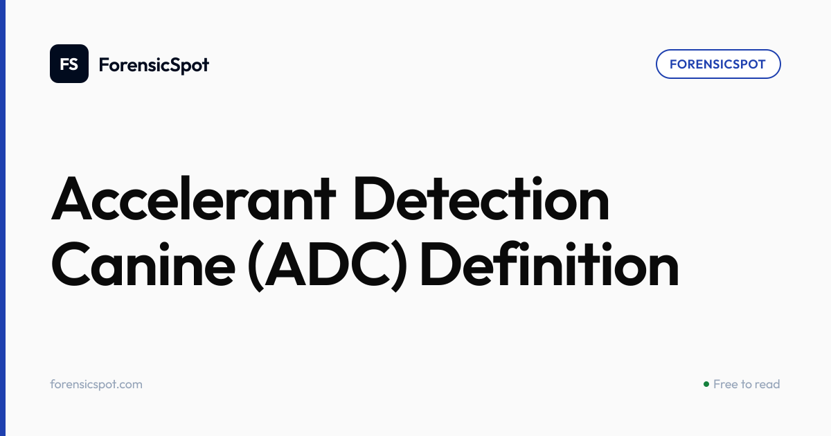 Accelerant Detection Canine (ADC) Definition | ForensicSpot