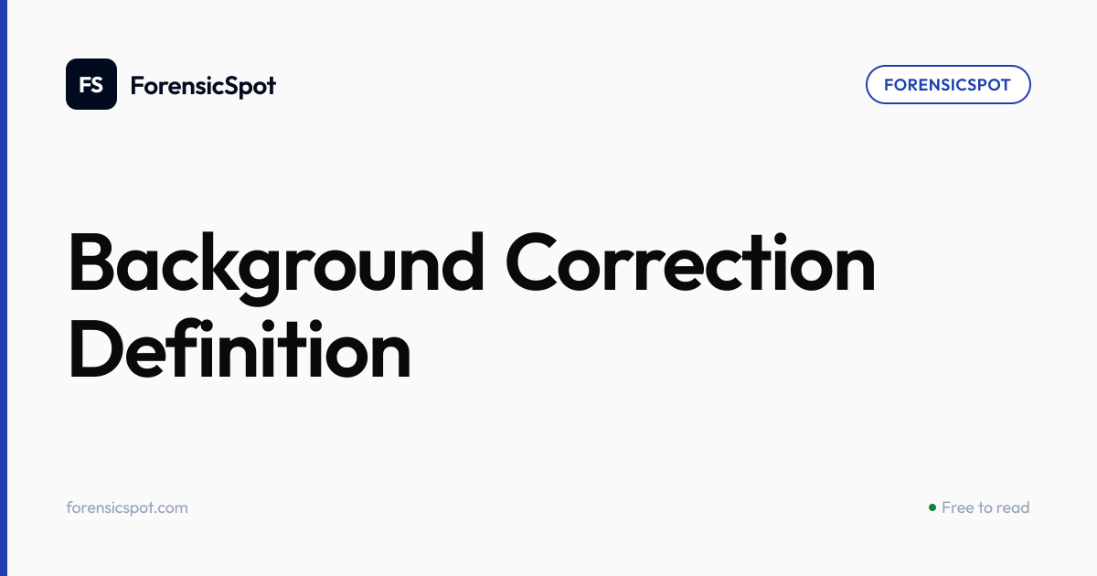 Background Correction Definition | ForensicSpot