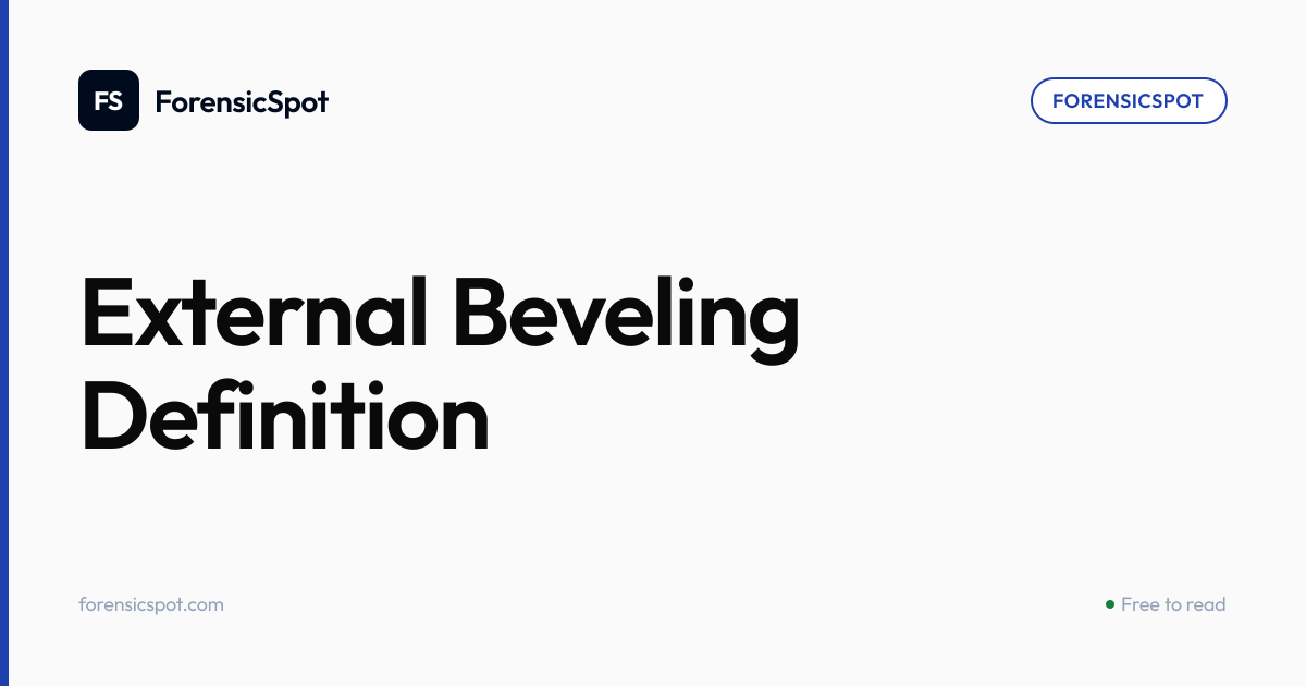 External Beveling Definition | ForensicSpot