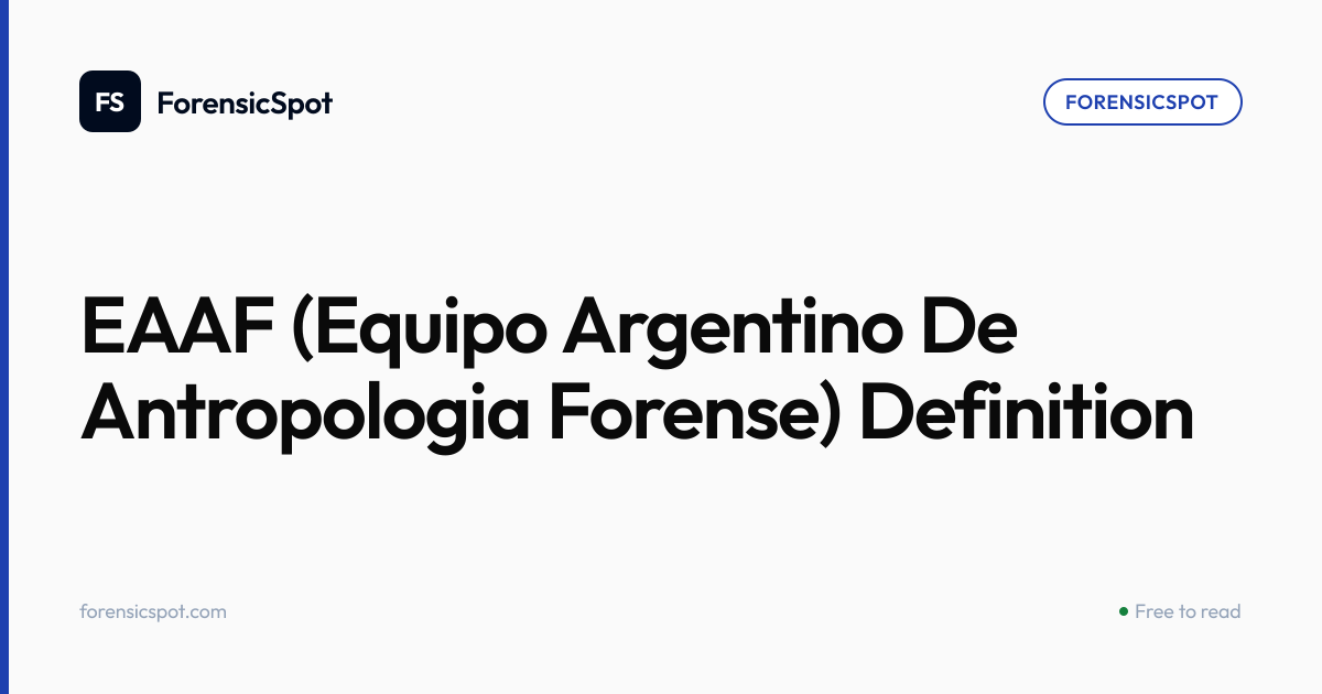 EAAF (Equipo Argentino De Antropologia Forense) Definition | ForensicSpot