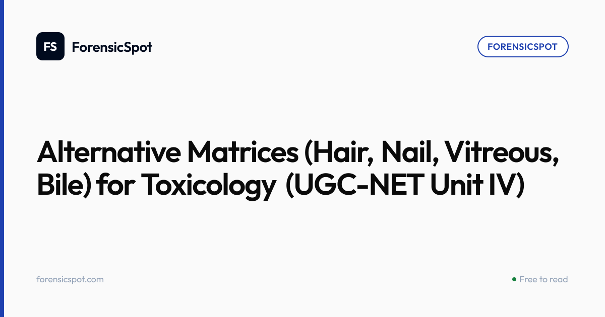 Alternative Matrices (Hair, Nail, Vitreous, Bile) for Toxicology (UGC ...