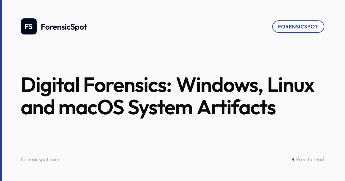 Digital Forensics: Windows, Linux and macOS System Artifacts | ForensicSpot