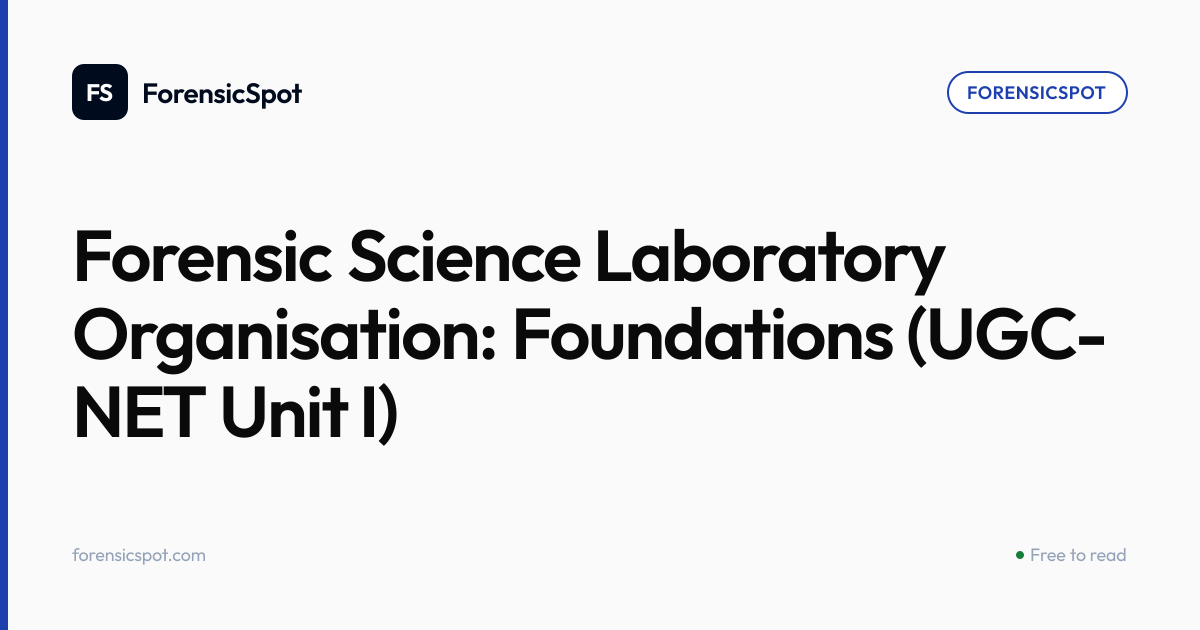 Forensic Science Laboratory Organisation: Foundations (UGC-NET Unit I ...