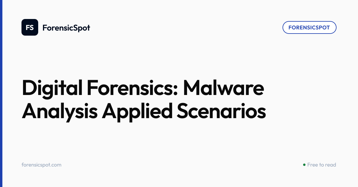 Digital Forensics: Malware Analysis Applied Scenarios | ForensicSpot