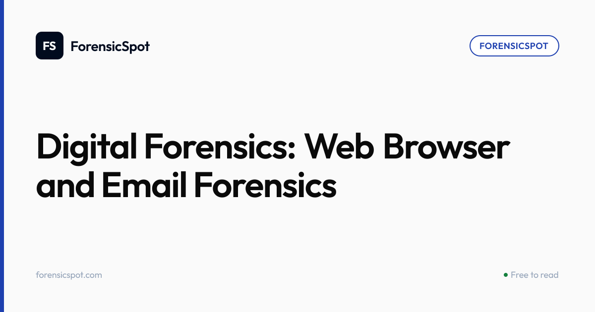 Digital Forensics: Web Browser and Email Forensics | ForensicSpot